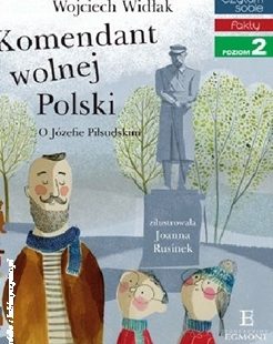 Wojciech Widłak „Komendant wolnej Polski. O Józefie Piłsudskim”