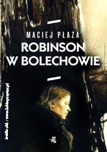 Maciej Płaza „Robinson w Bolechowie”