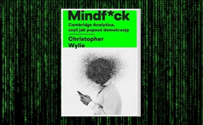 Christopher Wylie „Mindf*ck.Cambridge Analytica czyli jak popsuć demokrację”.